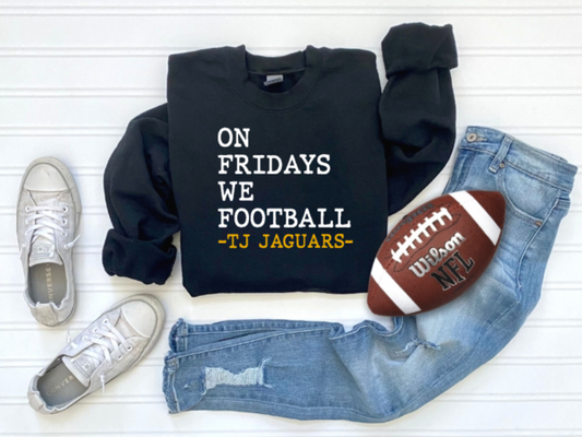 On Fridays We Football- TJ Jaguars Crewneck