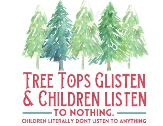Tree Tops Glisten and Children Don't Listen