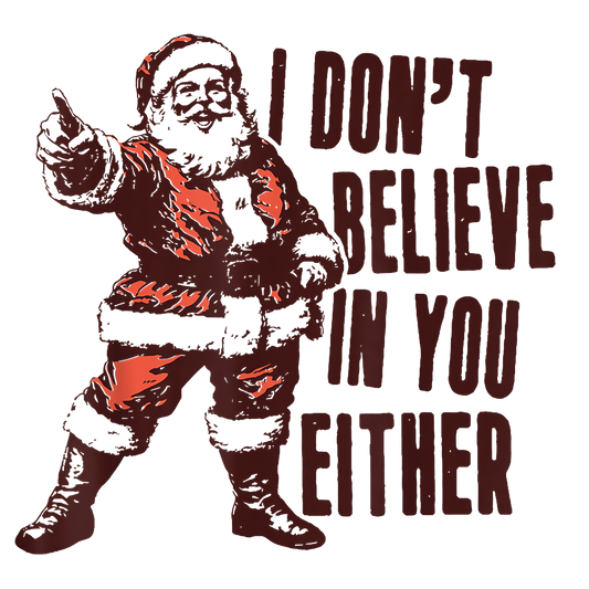 I Don't Believe in You Either